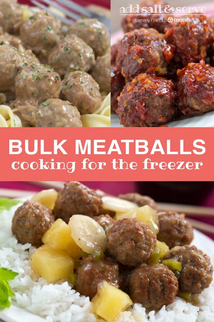 Top left photo is meatballs with egg noodles. Top right photo is meatballs with a red glaze. Bottom photo is meatballs with pineapple chunks and sliced water chestnuts on a bed of rice. Text Add Salt & Serve formerly menus4moms Bulk Meatballs Cooking for the Freezer
