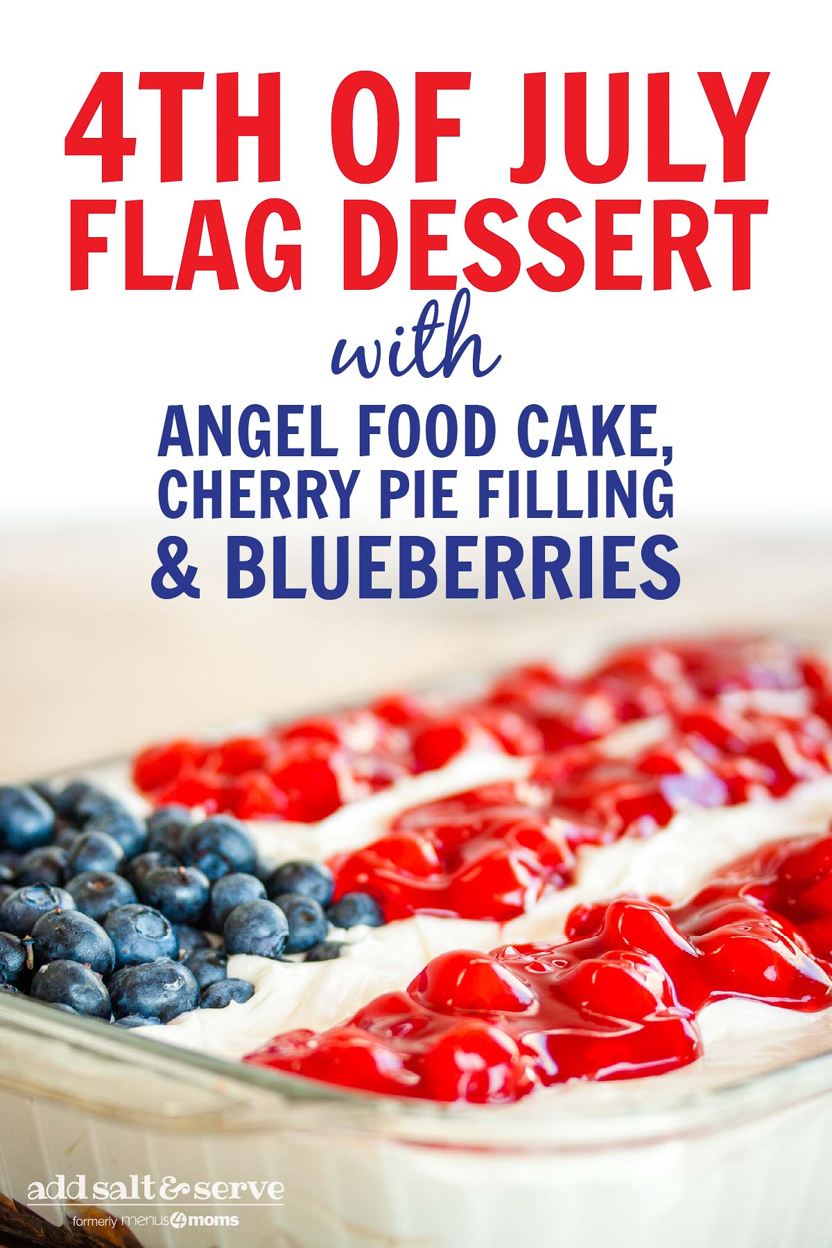 Fluffy white whipped cream mix over crumbled angel food cake topped with blueberies and cherry pie filling in the design of an American flag in a 9x12 glass pan; text 4th of July Flag Dessert with Angel Food Cake, Cherry Pie Filling & Blueberries - Add Salt & Serve logo