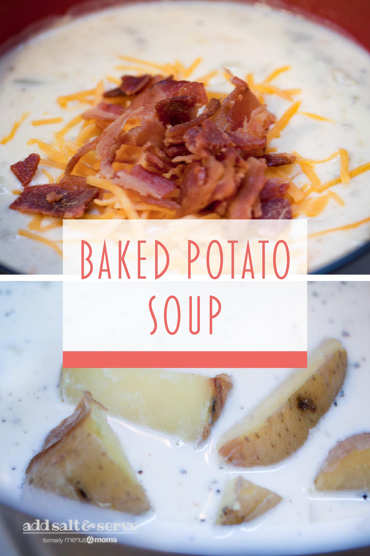 Composite image: Top photo is baked potato soup topped with shredded cheddar cheese and chopped bacon. Bottom photo is chopped potatoes in a bowl of baked potato soup. Text; Baked Potato Soup - Add Salt & Serve logo