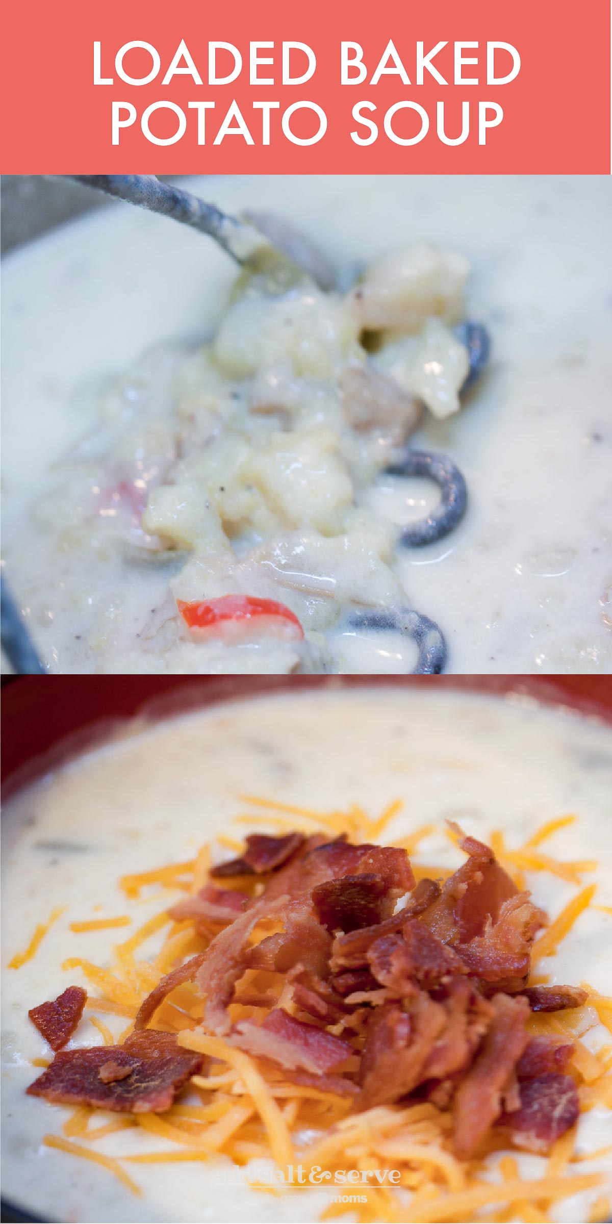 Composite image: Top photo is a potato masher in a bowl of baked potato soup. Bottom image is baked potato soup topped with shredded cheddar cheese and chopped bacon. Text: Loaded Baked Potato Soup - Add Salt & Serve logo