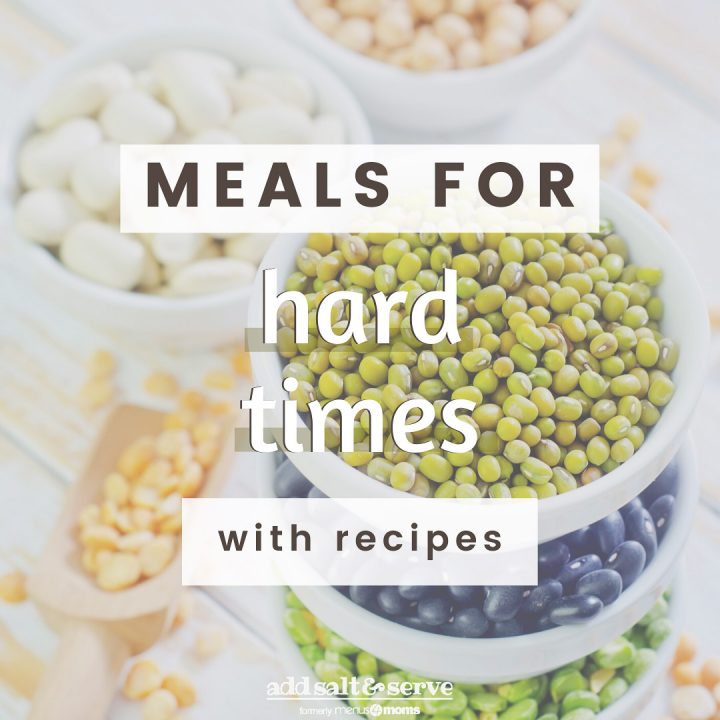 Image of dried legumes with text Meals for Hard Times with recipes - Add Salt & Serve (Formerly Menus4Moms)