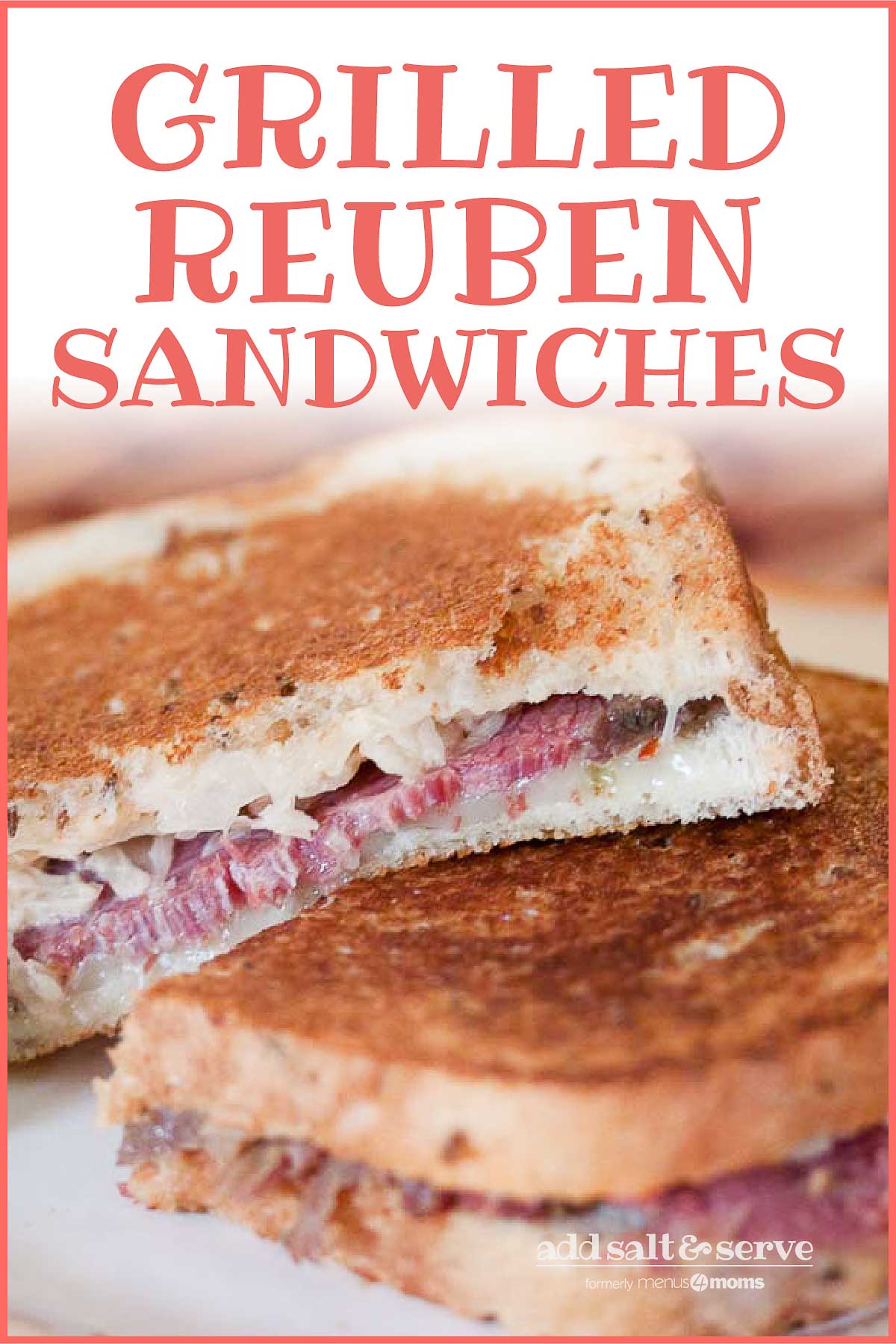 Two Reuben sandwiches on a white plate; text Grilled Reuben Sandwiches Add Salt & Serve formerly Menus4Moms