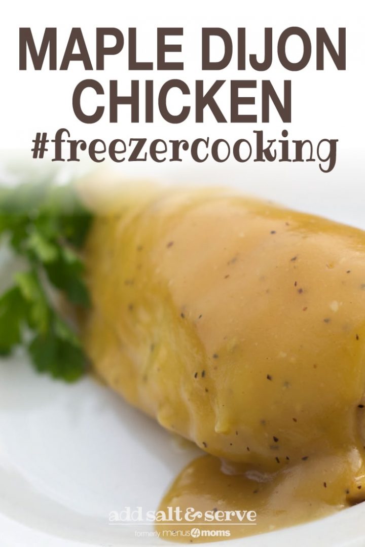 White plate with chicken breast topped with a Dijon sauce. Text maple dijon chicken #freezercooking add salt & serve formerly menus4moms