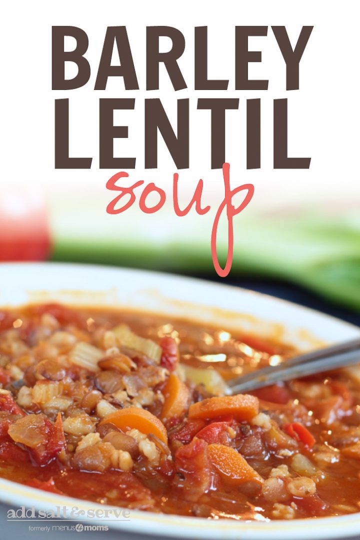 Soup with barley, lentils, carrots, tomatoes, and broth in a white bowl with text Barley Lentil Soup Add Salt & Serve formerly Menus4Moms
