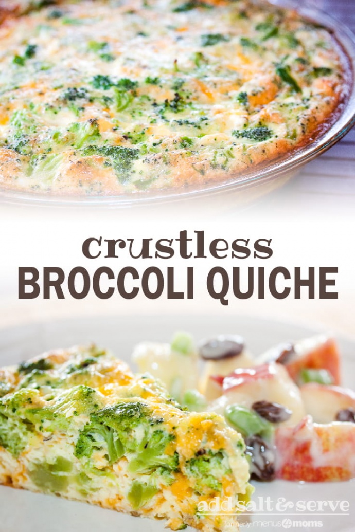 Top photo is a broccoli and cheese quiche in a pie plate. Botom image is a slice of broccoli and cheese quiche on a plate with apple and raisin salad on a white plate; text crustless broccoli quiche add salt & serve formerly menus4moms