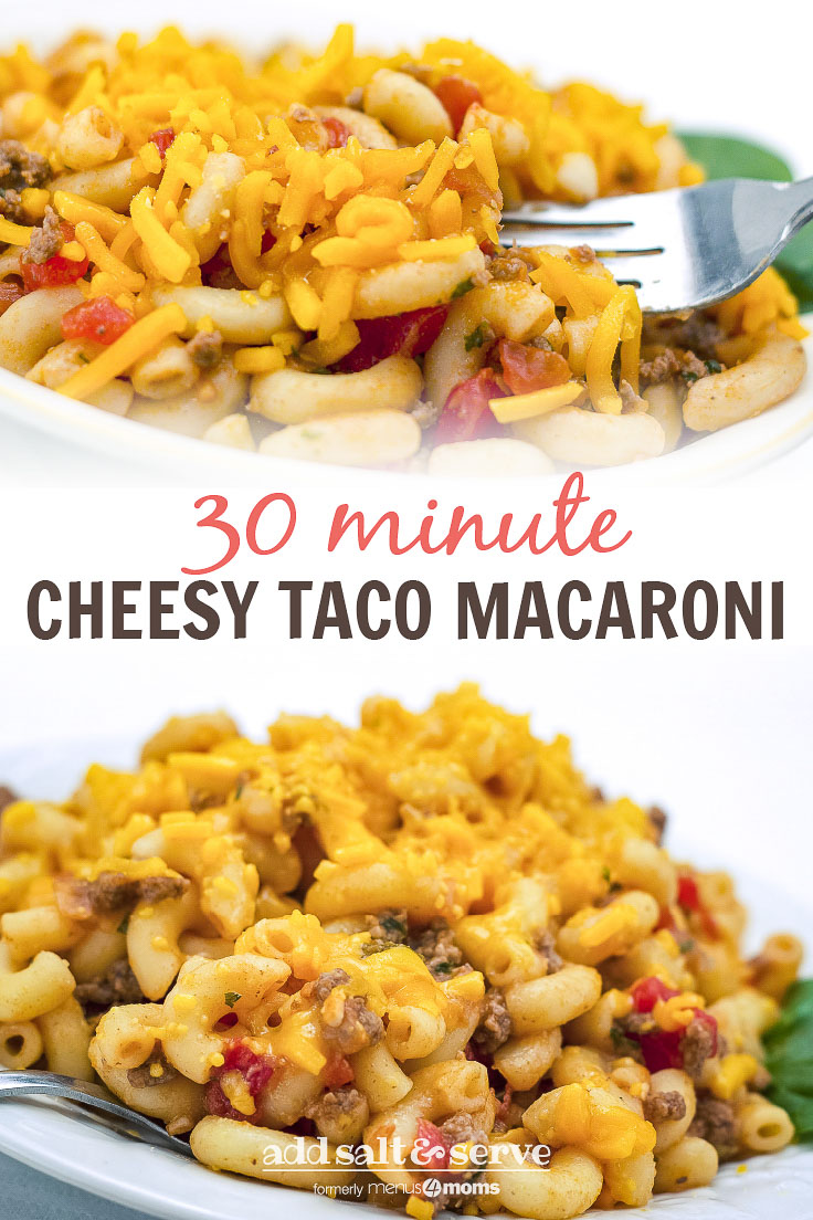 Composite image: Top photo is a bowl of Cheesy Taco Macaroni with a fork. Bottom image is a bowl of Cheesy Taco Macaroni. Text is 30 Minute Cheesy Taco Macaroni - Add Salt & Serve logo