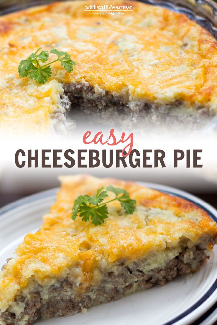 Composite image: Top photo is Easy Cheeseburger pie in a pie plate with a slice cut out. Bottom photo is a slice of cheeseburger pie on a plate with a sprig of parsley. Text is Easy Cheeseburger Pie - Add Salt & Serve logo