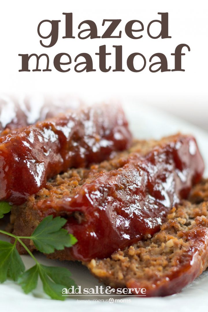 Slices of glazed meatloaf on a white plate. Text Glazed Meatloaf Add Salt & Serve formerly menus4moms