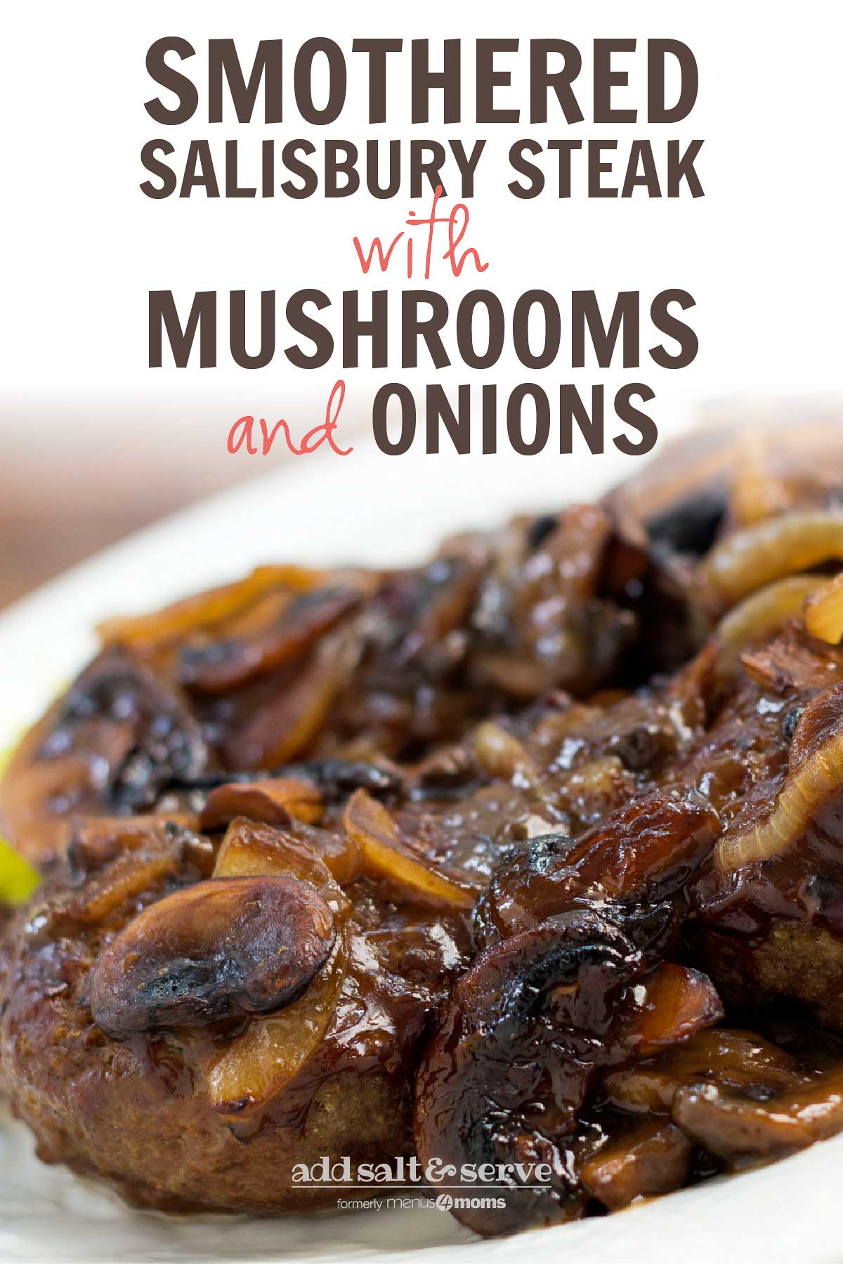 Hamburger patty covered with sliced mushrooms and onions and gravy with text Smothered Salisbury Steak with Mushrooms and Onions - Add Salt & Serve logo