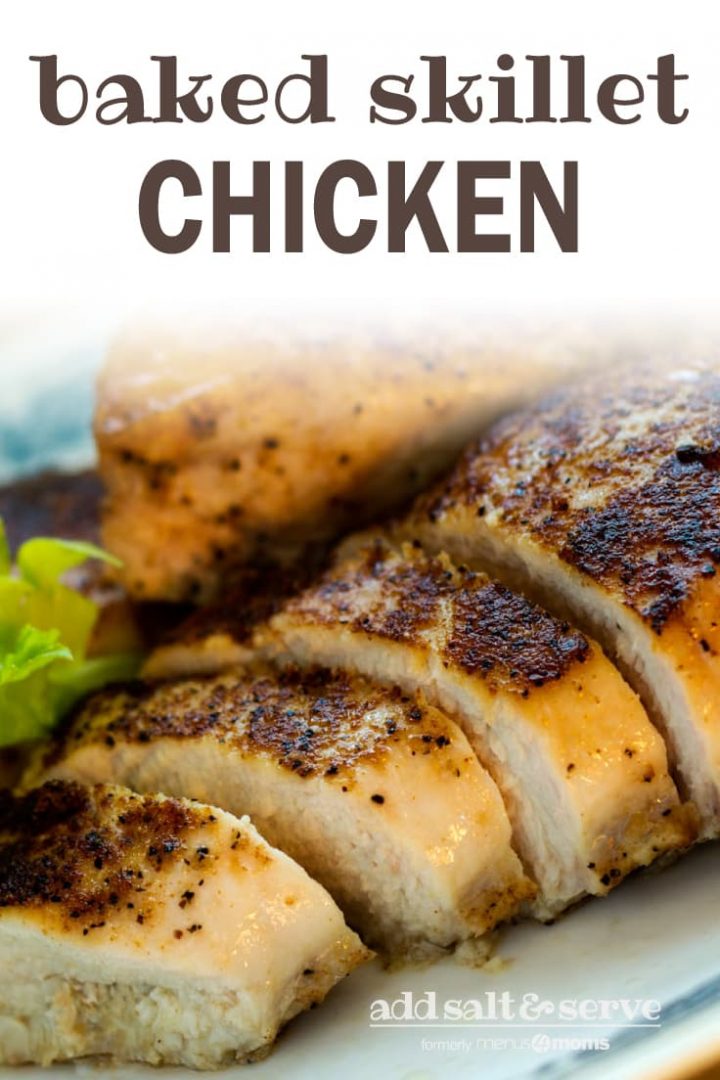 Sliced chicken breast on a white plate; text baked skillet chicken add salt & serve formerly menus4moms