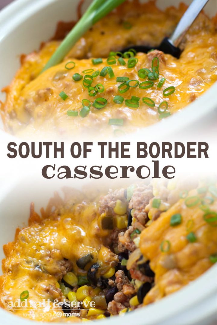 Top photo is South of the Border Casserole in a white bowl with a serving spoon. Bottom photo is A white bowl with a mixture of corn, black beans, black olives, ground turkey, cheese, and sliced green onions. Text South of the border casserole add salt & serve formerly menus4moms