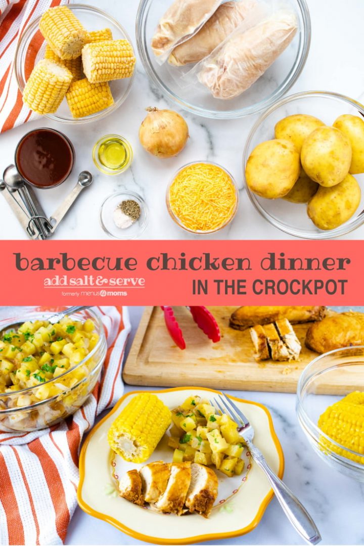 Top photo is a clear glass bowl with small corn on the cob, clear glass bowl with individually wrapped chicken breasts, clear glass bowl of whole, unpeeled potatoes, bowl of shredded cheddar cheese, bowl with salt and pepper, metal measuring spoons, bowl of barbecue sauce, bowl of oil, and an onion, all on a white marble countertop with an orange and white striped napkin. Bottom photo is a clear glass bowl of diced potatoes sitting on an orange and white striped linen napkinn, a wooden cutting board with tongs and sliced chicken, a clear glass bowl of corn on the cob, and a plate with a small corn cob, diced potatoes, and sliced chicken. The plate is off-white with a yellow rim. There is a fork on the plate beside the potatoes. Text is barbecue chicken dinner in the crockpot add salt & serve formerly menus4moms