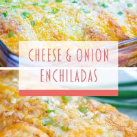 Top photo is a clear baking dish with enchiladas covered with cheese and diced green onions. Text cheese & onion enchiladas. Bottom photo is an enchilada covered with melted Mexican blend cheese and diced green onions on a clear plate with green onions in the background - add salt & serve formerly menus4moms