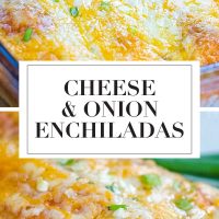 Top photo is a clear baking dish with enchiladas covered with cheese and diced green onions. Text cheese & onion enchiladas. Bottom photo is an enchilada covered with melted Mexican blend cheese and diced green onions on a clear plate with green onions in the background - add salt & serve formerly menus4moms