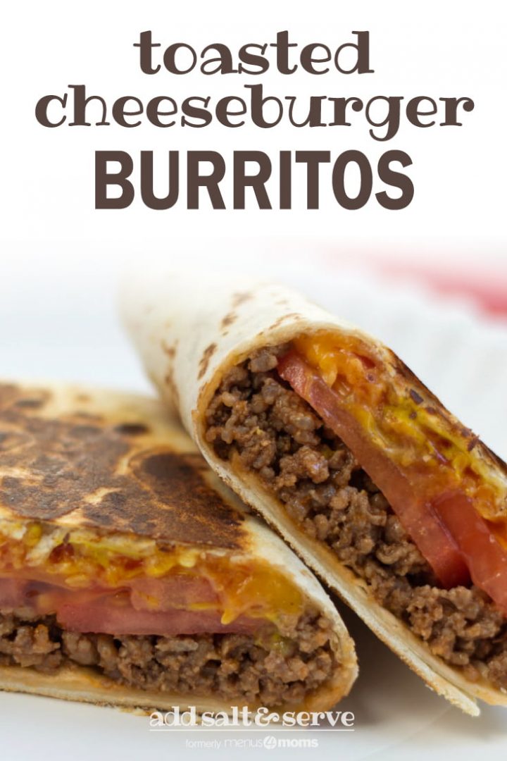 A burrito with ground beef, tomato slices, and melted cheese, cut in half on a white plate. Text toasted cheeseburger burritos add salt & serve formerly menus4moms