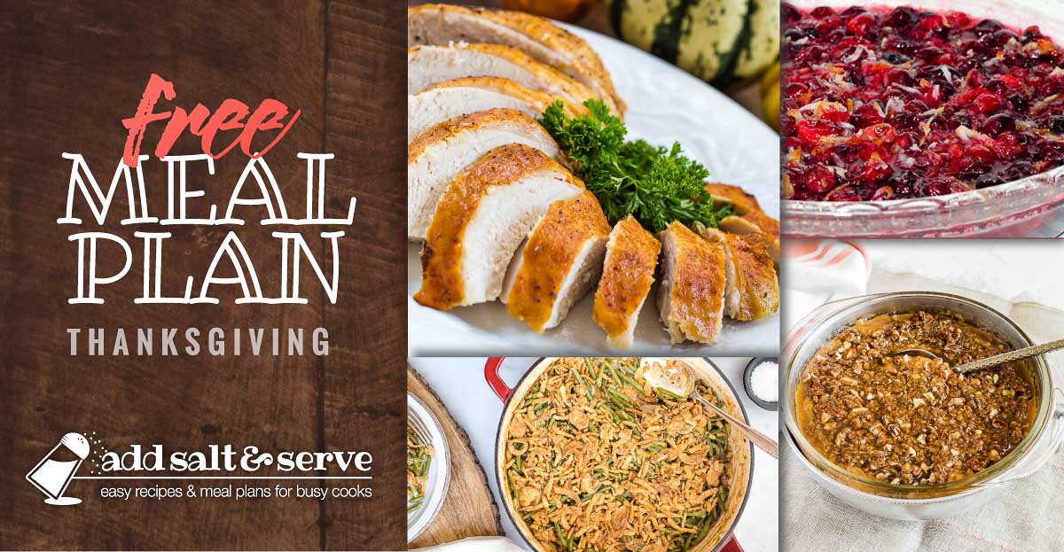 Composite image with 4 photos showing sliced roasted turkey breast, fresh green bean casserole, cranberry orange sauce, sweet potato casserole, and text Free Meal Plan Thanksgiving Add Salt & Serve logo