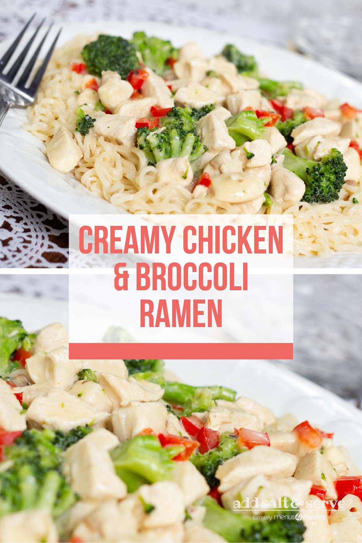 Composite image: Top is A plate with Creamy Chicken and Broccoli Ramen and a fork. Bottom is a closeup of Creamy Chicken and Broccoli Ramen. Text is Creamy Chicken & Broccoli Ramen - Add Salt & Serve logo