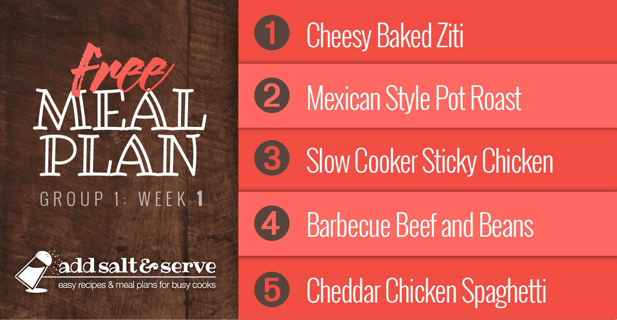 Free Meal Plan for Group 1: Week 1 - Cheesy Baked Ziti, Mexican Style Pot Roast, Slow Cooker Sticky Chicken, Barbecue Beef and Beans, Cheddar Chicken Spaghetti