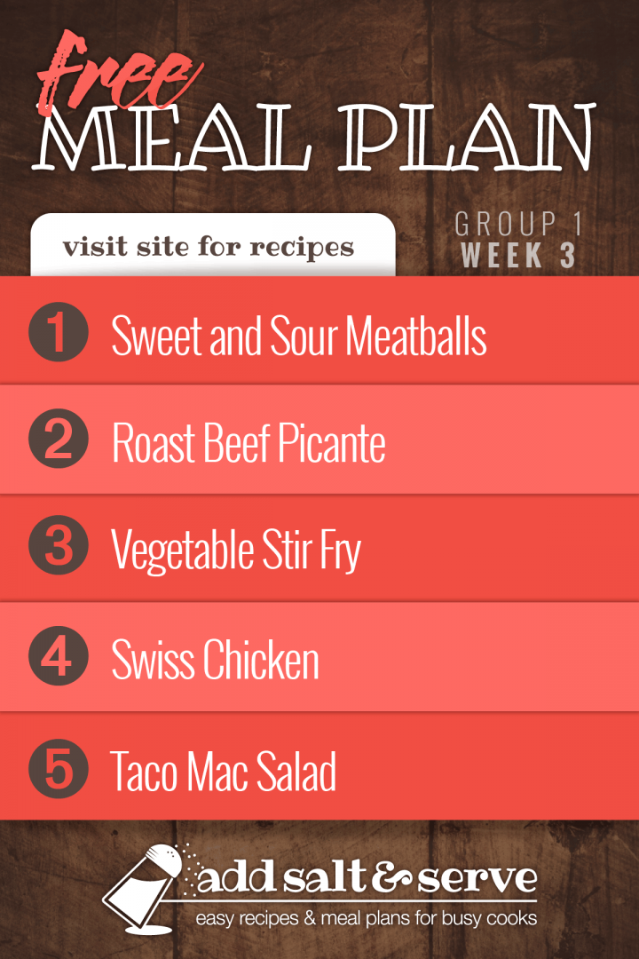 Free Meal Plan for Week 3 (Group 1): Sweet & Sour Meatballs, Roast Beef Picante, Vegetable Stir Fry, Baked Swiss Chicken, Taco Mac Salad