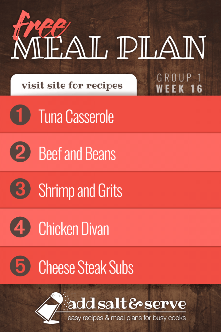 Free Meal Plan for Week 16 (Group 1): Tuna Casserole, Beef and Beans, Shrimp with Red Peppers and Grits, Chicken Divan, Cheese Steak Subs