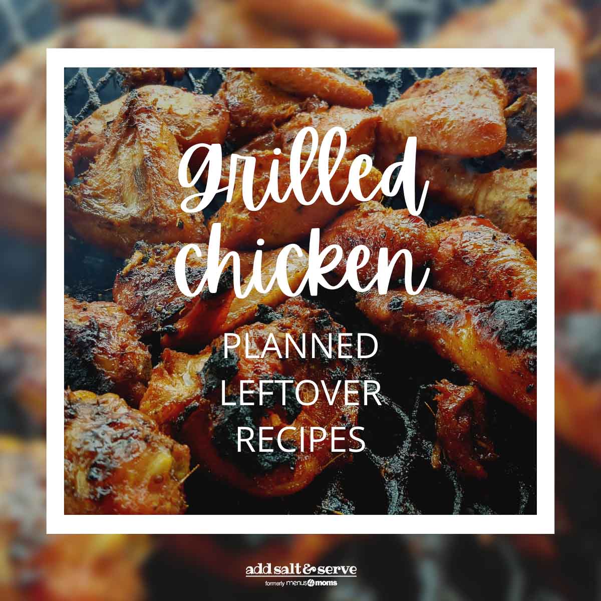 grilled chicken planned leftover recipes