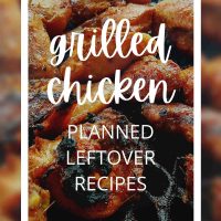 grilled chicken planned leftover recipes