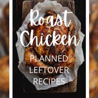 Roast Chicken Planned Leftover Recipes