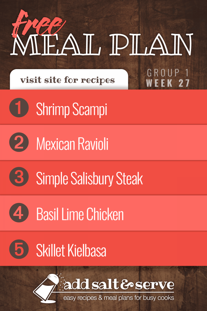 Free Meal Plan for Week 27 (Group 1): Shrimp Scampi, Mexican Ravioli, Simple Salisbury Steak, Basil Lime Chicken, Skillet Kielbasa