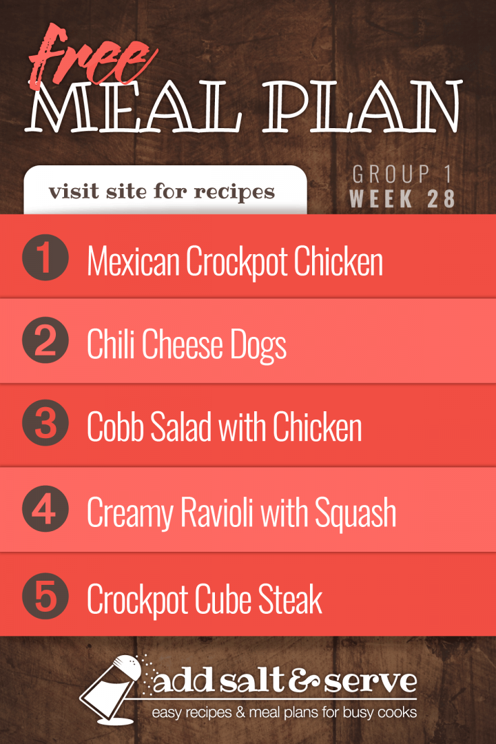 Free Meal Plan for Week 28 (group 1): Easy Mexican-style Crockpot Chicken, Chili Cheese Dogs, Cobb Salad, Creamy Cheese Ravioli with Summer Squash, Crockpot Cube Steak with Gravy