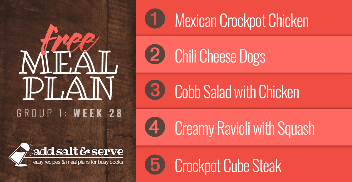 Free Meal Plan for Week 28 (group 1): Easy Mexican-style Crockpot Chicken, Chili Cheese Dogs, Cobb Salad, Creamy Cheese Ravioli with Summer Squash, Crockpot Cube Steak with Gravy 
