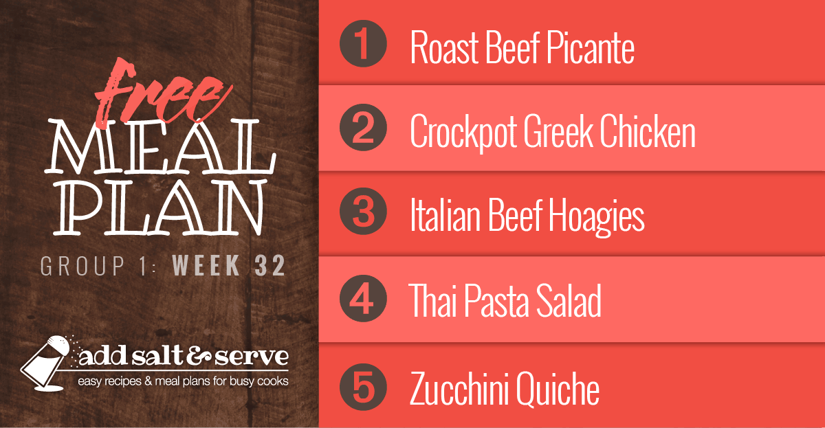 Free Meal Plan for Week 32 (Group 1): Roast Beef Picante, Crockpot Greek Chicken, Italian Beef Hoagies, Thai Pasta Salad, and Zucchini Quiche.
