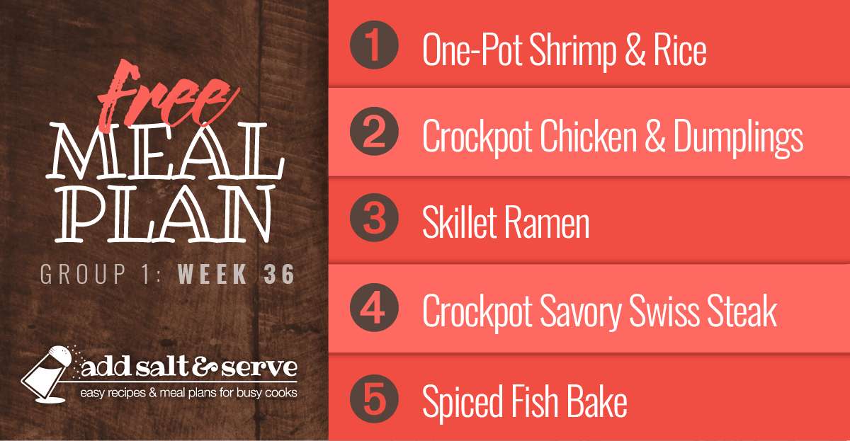 Free Meal Plan Week 36 (Group 1): Savory One-Pot Shrimp & Rice, Easy Crockpot Chicken & Dumplings, Skillet Ramen, Crockpot Savory Swiss Steak, Spiced Fish Bake