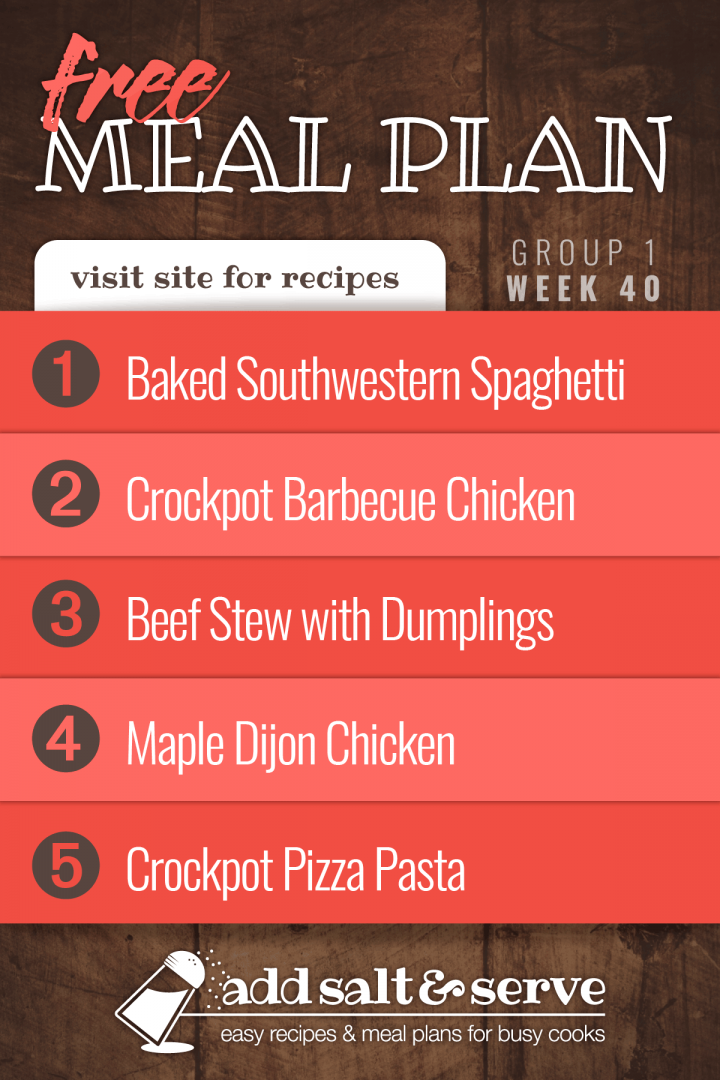 Meal Plan for Week 40 (Group 1): Baked Southwestern Spaghetti, Barbecue Chicken Dinner in the Crockpot, Beef Stew with Dumplings, Maple Dijon Chicken, Crockpot Pizza Pasta
