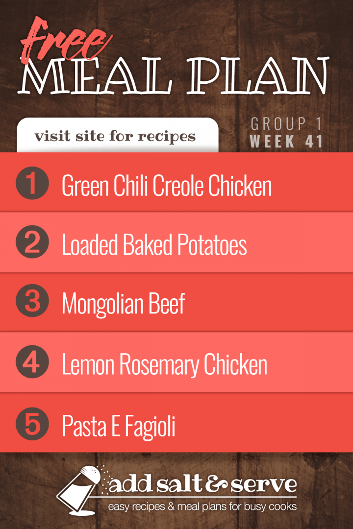 Meal Plan for Week 41 (Group 1): Creole Chicken over Rice, Loaded Baked Potatoes, Mongolian Beef over Rice, Lemon Rosemary Chicken, Pasta E Fagioli