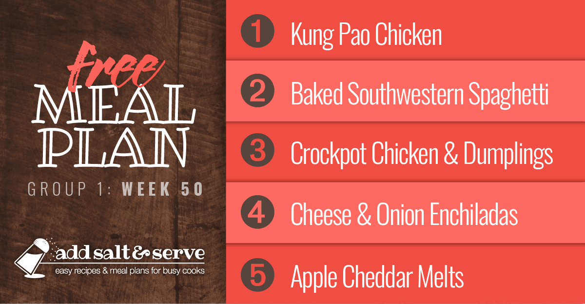 Free Weekly Meal Plan for Week 50 (Group 1): Kung Pao Chicken, Baked Southwestern Spaghetti, Easy Crockpot Chicken and Dumplings, Cheese and Onion Enchiladas, Apple Cheddar Melts