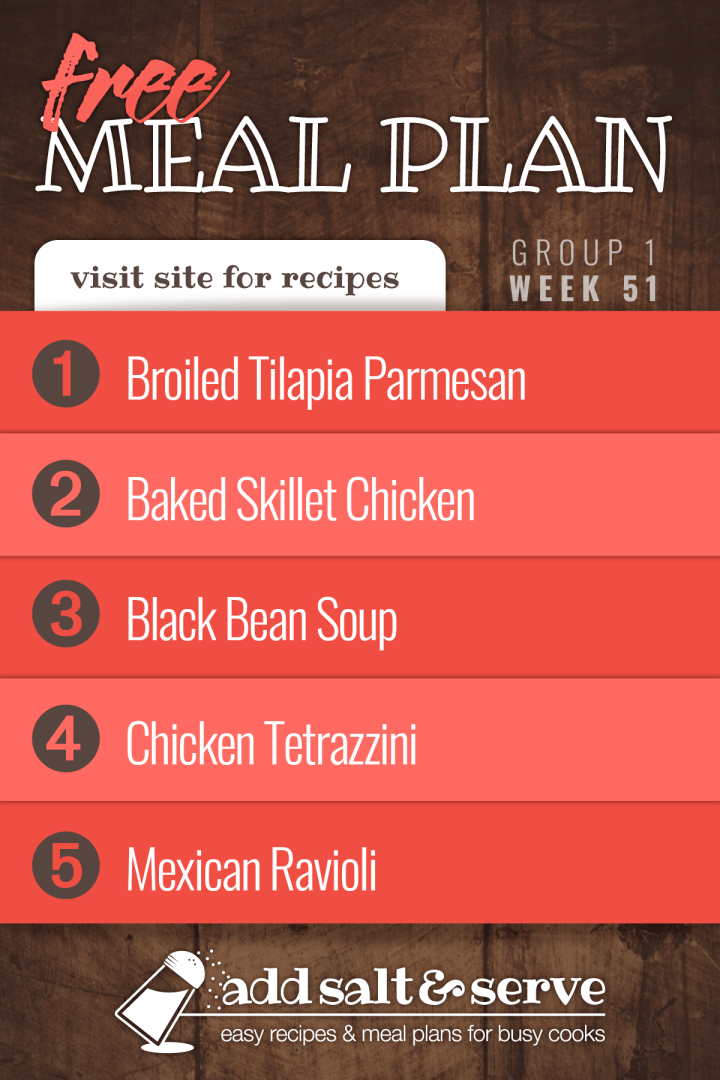 Free Weekly Meal Plan for Week 51 (Group 1): Broiled Tilapia Parmesan, Baked Skillet Chicken, Black Bean Soup, Chicken Tetrazzini, Mexican Ravioli