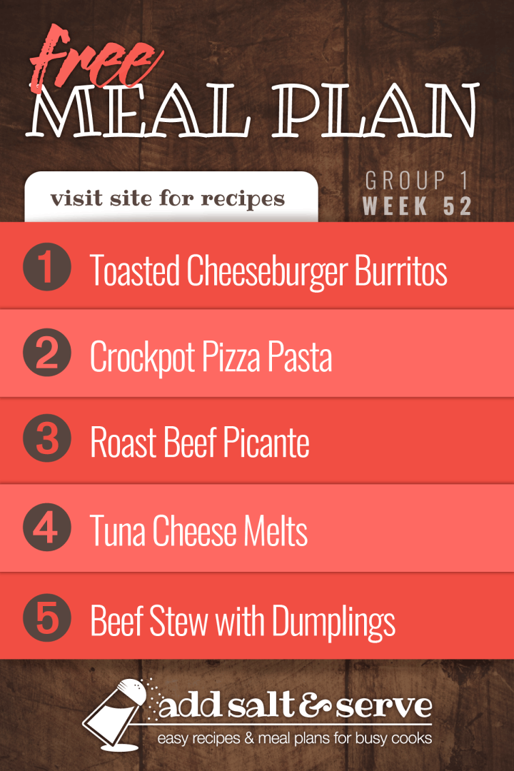 Free Meal Plan for Week 52 (Group 1): Toasted Cheeseburger Burritos, Crockpot Pizza Pasta, Roast Beef Picante (Christmas), Tuna Cheese Melts, Beef Stew with Dumplings