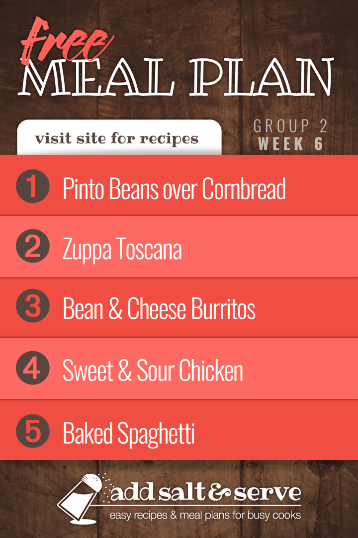 Free Meal Plan for Week 6 (Group 2): Pinto Beans over Cornbread, Zuppa Toscana, Bean & Cheese Burritos, Slow Cooker Sweet & Sour Chicken, Baked Spaghetti