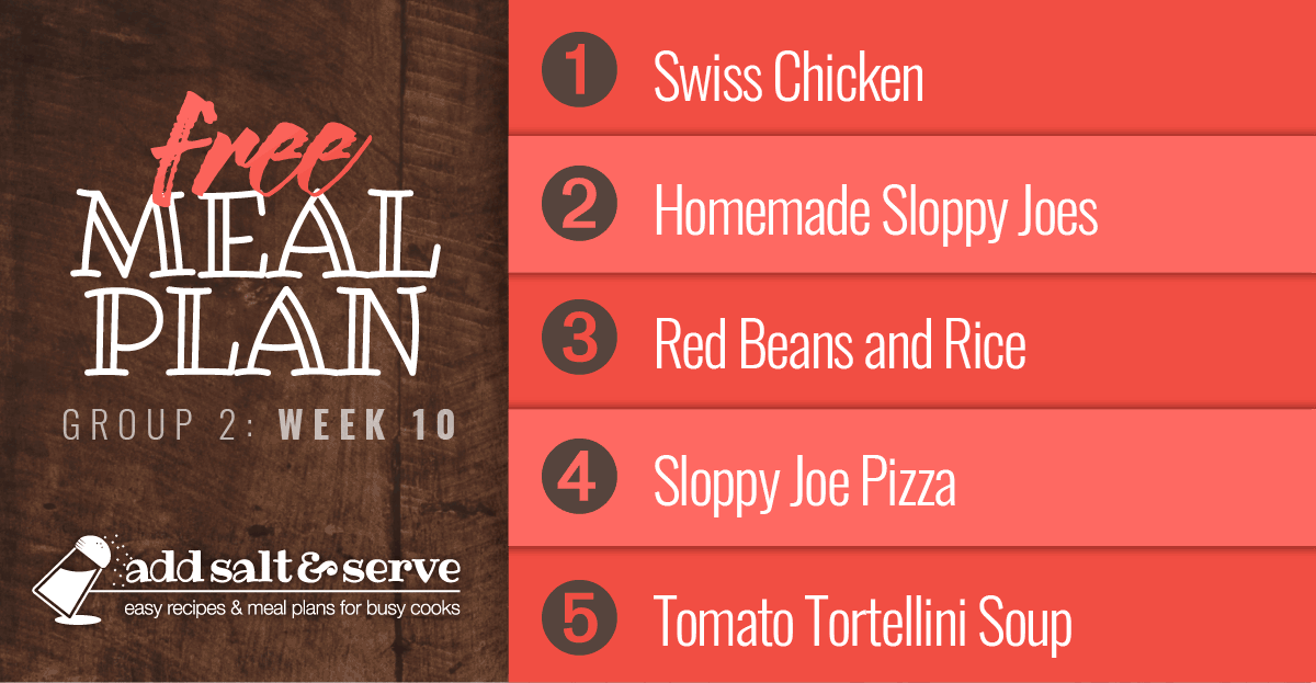 Free Meal Plan for Week 10 (Group 2): Swiss Chicken, Easy Homemade Sloppy Joes, Red Beans and Rice, Sloppy Joe Pizza, Tomato Tortellini Soup