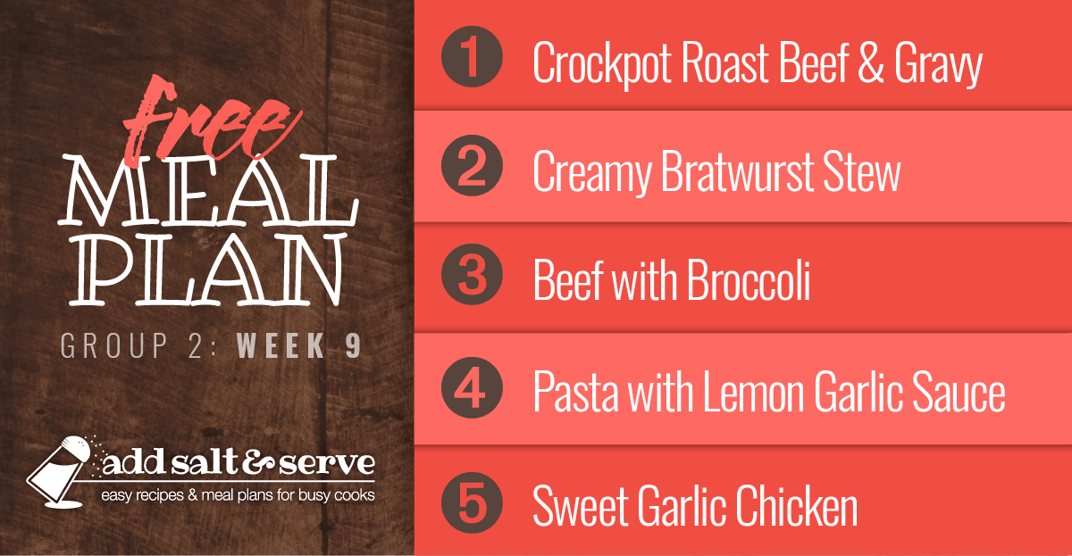 Free Meal Plan for Week 9 (Group 2): Easy Crockpot Roast Beef and Gravy, Crockpot Creamy Bratwurst Stew, Beef with Broccoli, Pasta with Lemon Garlic  Sauce, Sweet Garlic Chicken