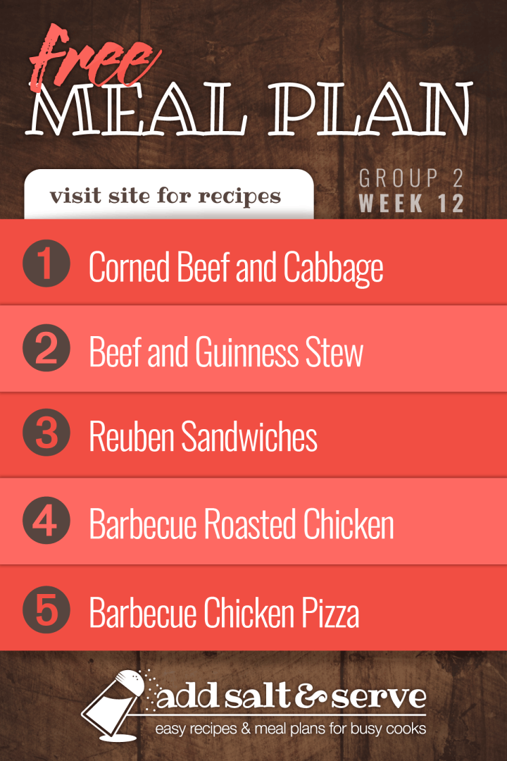 Free Meal Plan for Week 12 (Group 2): Corned Beef and Cabbage, Beef and Guinness Stew, Reuben Sandwiches, Barbecue Roasted Chicken, Barbecue Chicken Pizza
