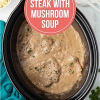 Cube steak with mushroom soup gravy in a crock pot.