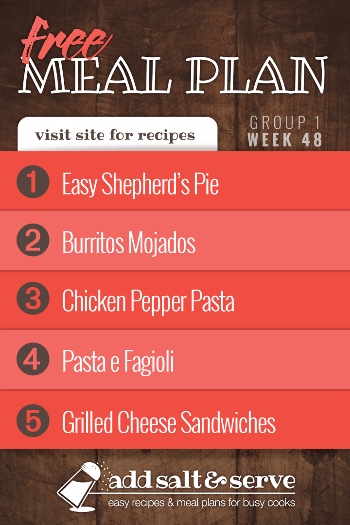 Free Meal Plan for Week 48 (Group 1): Easy Shepherd's Pie, Burritos Mojados, Chicken Pepper Pasta, Pasta e Fagioli, Grilled Cheese Sandwiches