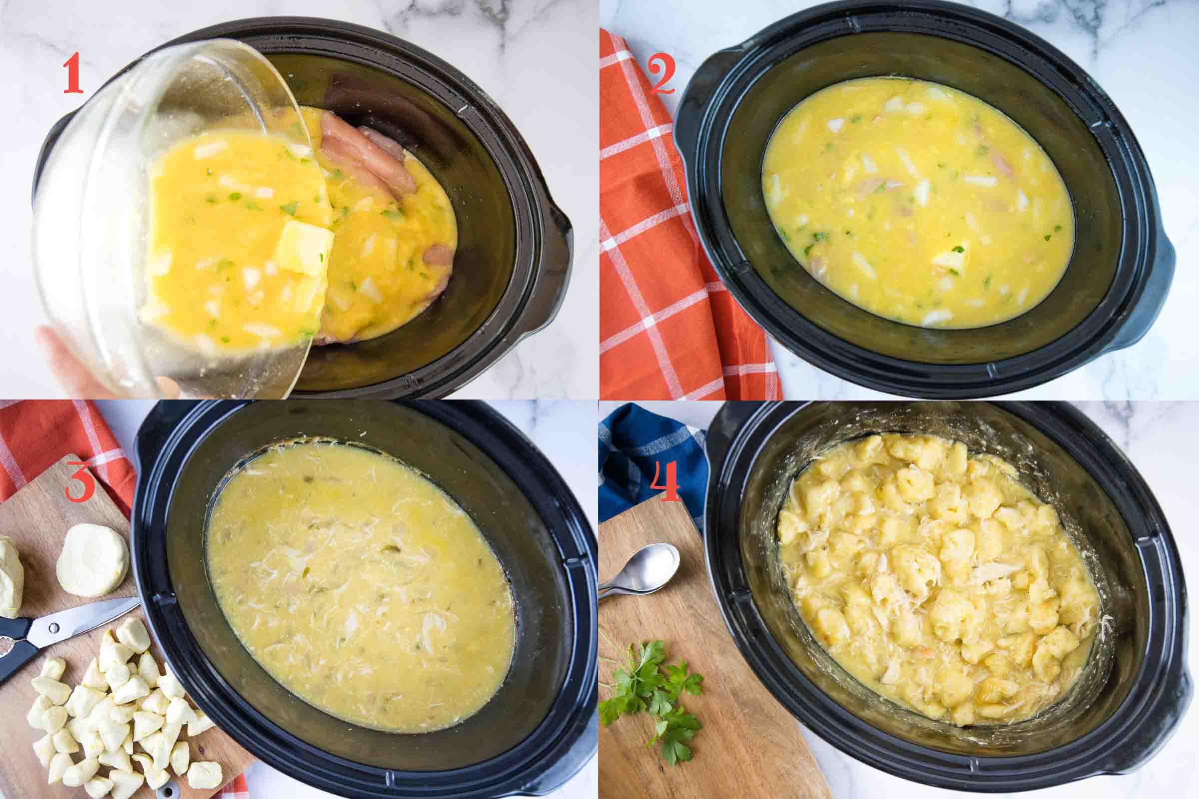 Composite image: 1 - Mixture of butter, soup, broth, onions, and parsley being poured from a clear glass bowl over chicken breasts in a slow cooker; 2 - Mixture of butter, soup, broth, onions, parsley and chicken breasts in a slow cooker; 3 - Cooked broth and chicken mixture in a slow cooker; 4 - Cooked broth and chicken mixture in a slow cooker with uncooked pieces of refrigerated biscuits. 