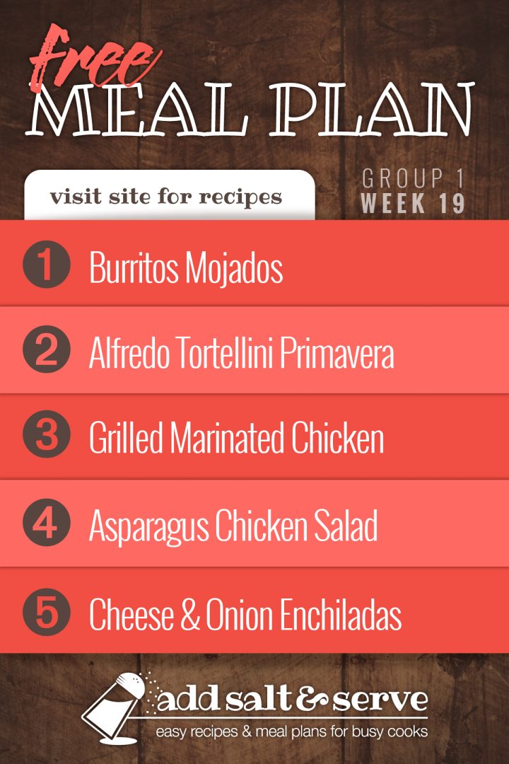 Free Meal Plan for Week 19 (Group 1): Burritos Mojados, Alfredo Tortellini Primavera, Grilled Marinated Chicken, Asparagus Chicken Pecan Salad, Cheese & Onion Enchiladas.