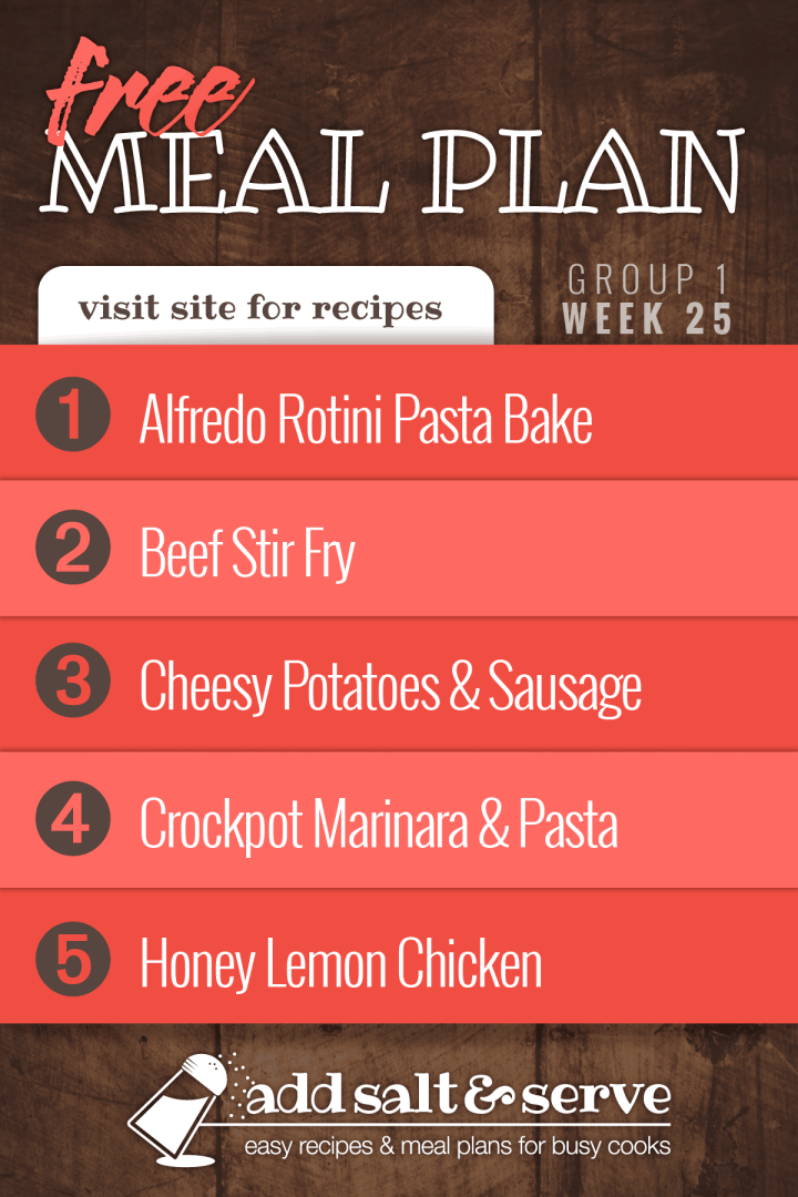 Free Meal Plan for Week 25 (Group 1): Alfredo Rotini Pasta Bake, Beef Stir Fry, Cheesy Potatoes and Sausage, Crockpot Marinara Sauce over Pasta, and Baked Honey and Lemon Chicken.