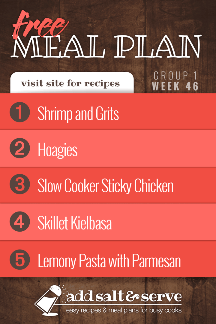 Meal Plan for Week 46 (Group 1): Shrimp and Grits, Hoagies, Slow Cooker Sticky Chicken, Skillet Kielbasa, Lemony Pasta with Parmesan.