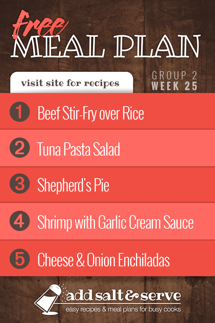 Free Meal Plan for Week 25 (Group 2): Beef Stir Fry, Tuna Pasta Salad, Shepherd's Pie, Shrimp with Garlic Cream Sauce, Cheese and Onion Enchiladas.