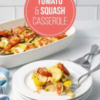 Baked layered casserole of yellow squash, zucchini, and tomatoes with herbs and cheese in a baking dish with a serving on a plate beside the dish with text Tomato & Squash Casserole.