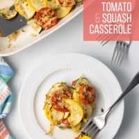 Baked layered casserole of yellow squash, zucchini, and tomatoes with herbs and cheese in a baking dish with a serving on a plate beside the dish with text tomato & Squash Casserole.